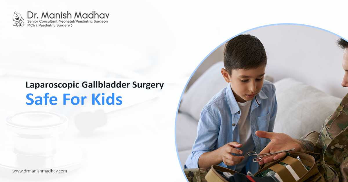 Kids Can Also Have Laparoscopic Gallbladder Surgery