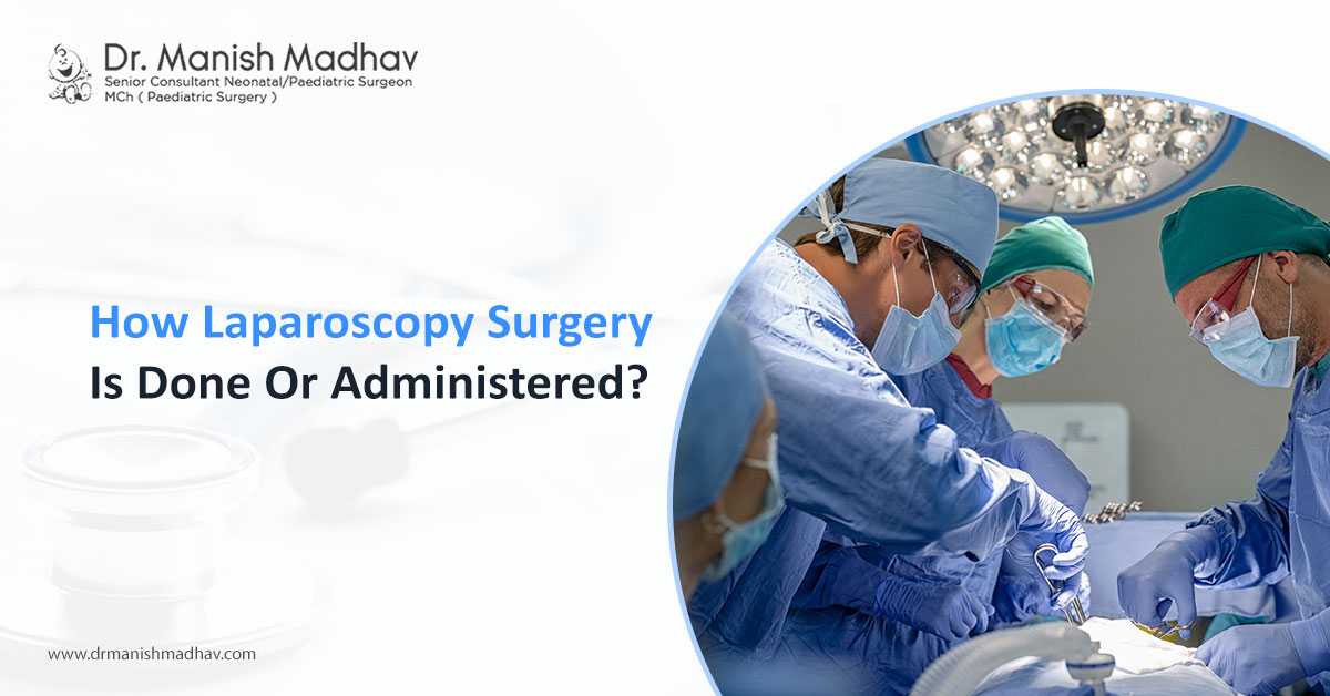 How Laparoscopy Surgery is Done Or administered?