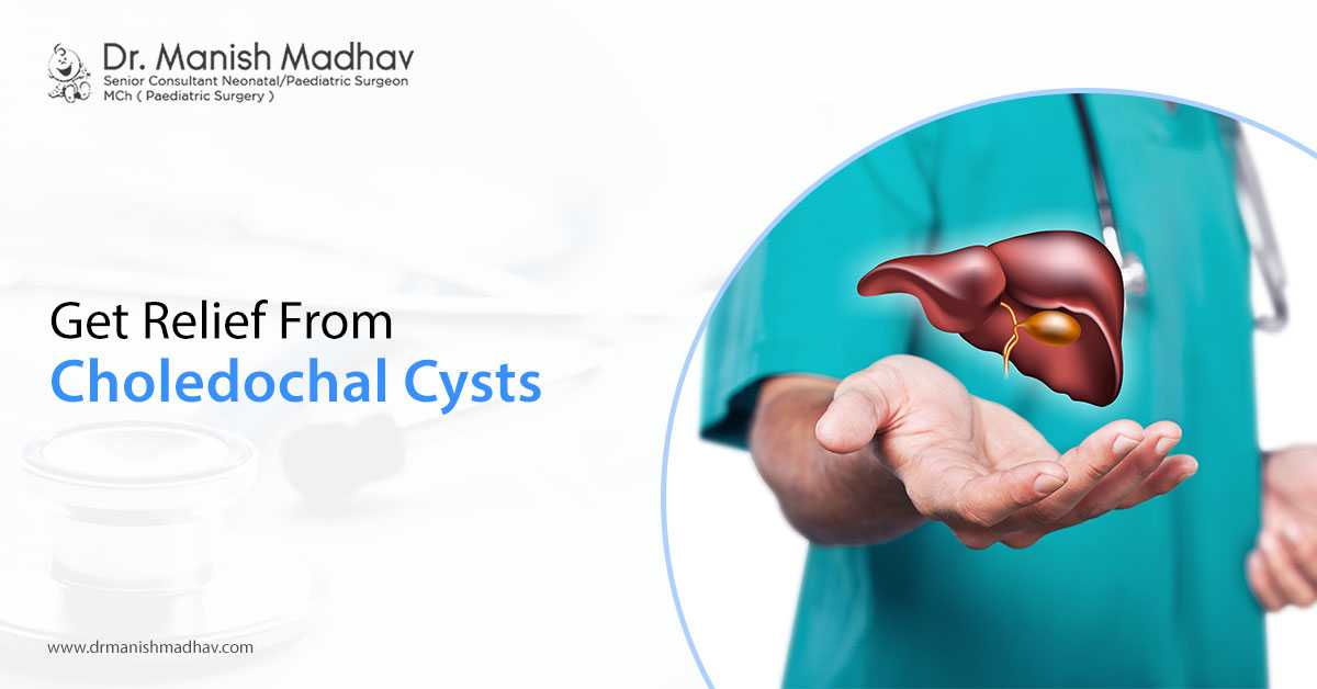 Get Relief From Choledochal Cysts