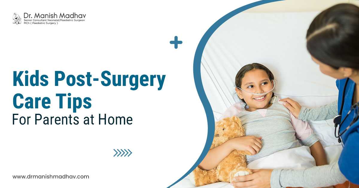 Kids Post-Surgery Care Tips for Parents at Home