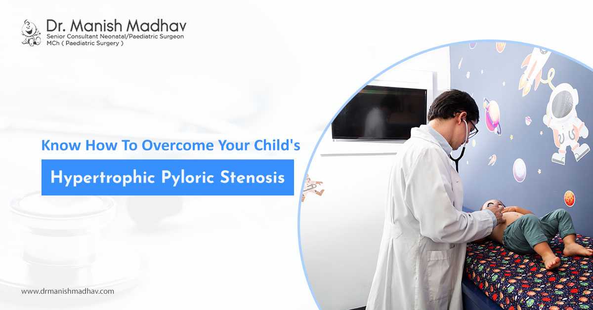 Consult A Paediatric Surgeon To Overcome Your Child’s Hypertrophic Pyloric Stenosis