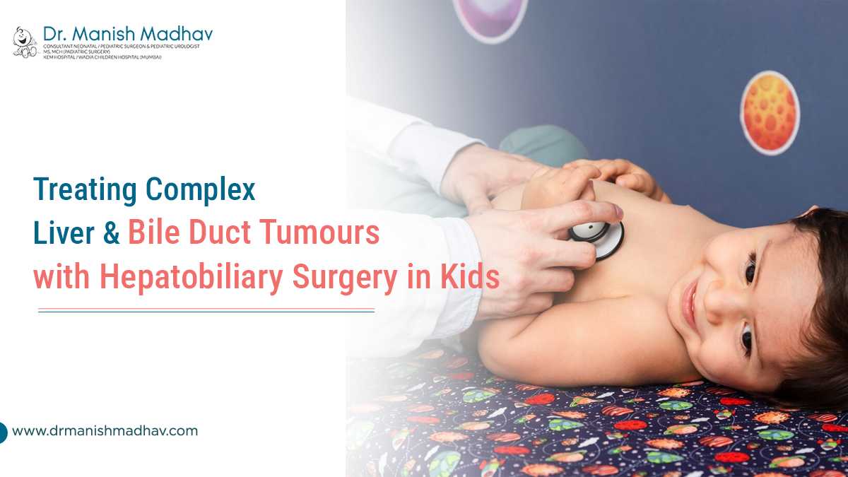 Treating Complex Liver and Bile Duct Tumours with Hepatobiliary Surgery in Kids